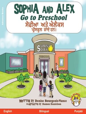 cover image of Sophia and Alex Go to Preschool / ਸੋਫੀਆ ਅਤੇ ਐਲੈਕਸ ਪ੍ਰੀਸਕੂਲ ਜਾਂਦੇ ਹਨ।